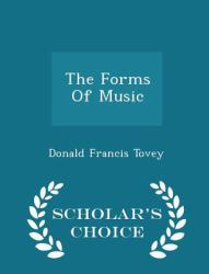 The Forms of Music - Scholar's Choice Edition
