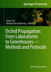 Orchid Propagation : From Laboratories to Greenhouses - Methods and Protocols