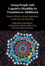 Young People with Cognitive Disability in Transition to Adulthood : Stories of Survival and Aspiration in the Face of Adversity