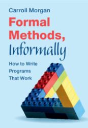 Formal Methods, Informally : How to Write Programs That Work