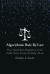 Algorithmic Rule by Law : How Algorithmic Regulation in the Public Sector Erodes the Rule of Law Algorithmic Rule by Law : How Algorithmic Regulation in the Public Sector Erodes the Rule of Law