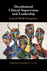 Decolonized Clinical Supervision and Leadership : A Social Work Perspective