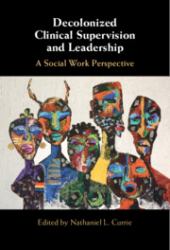 Decolonized Clinical Supervision and Leadership : A Social Work Perspective