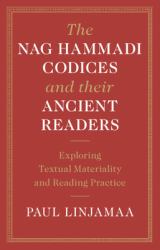 The Nag Hammadi Codices and Their Ancient Readers : Exploring Textual Materiality and Reading Practice