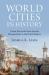 World Cities in History : Urban Networks from Ancient Mesopotamia to the Dutch Empire World Cities in History : Urban Networks from Ancient Mesopotamia to the Dutch Empire