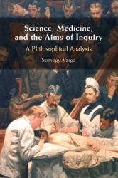 Science, Medicine, and the Aims of Inquiry : A Philosophical Analysis