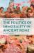 The Politics of Immorality in Ancient Rome The Politics of Immorality in Ancient Rome