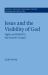Jesus and the Visibility of God : Sight and Belief in the Fourth Gospel