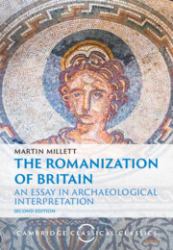 The Romanization of Britain : An Essay in Archaeological Interpretation