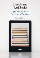 E-Books and 'Real Books' : Digital Reading and the Experience of Bookness