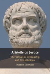 Aristotle on Justice : The Virtues of Citizenship and Constitutions
