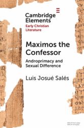 Maximos the Confessor : Androprimacy and Sexual Difference
