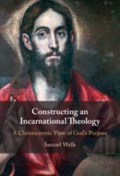 Constructing an Incarnational Theology : A Christocentric View of God's Purpose