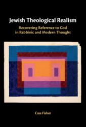 Jewish Theological Realism : Recovering Reference to God in Rabbinic and Modern Thought