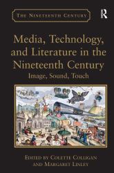 Media, Technology, and Literature in the Nineteenth Century : Image, Sound, Touch