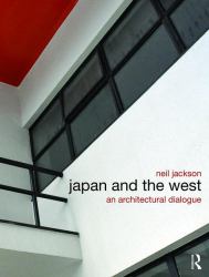 Japan and the West : An Architectural Dialogue