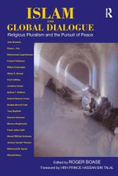 Islam and Global Dialogue : Religious Pluralism and the Pursuit of Peace
