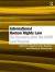 International Human Rights Law : Six Decades after the UDHR and Beyond