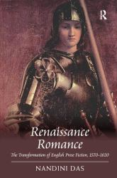 Renaissance Romance : The Transformation of English Prose Fiction, 1570-1620