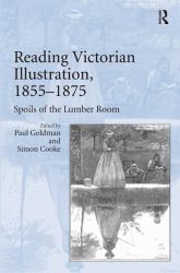 Reading Victorian Illustration, 1855-1875 : Spoils of the Lumber Room