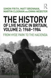 The History of Live Music in Britain, 1968-1984 : From Hyde Park to the Hacienda