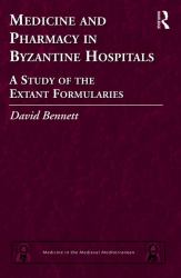 Medicine and Pharmacy in Byzantine Hospitals : A Study of the Extant Formularies