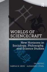 Worlds of ScienceCraft : New Horizons in Sociology, Philosophy, and Science Studies