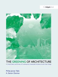 The Greening of Architecture : A Critical History and Survey of Contemporary Sustainable Architecture and Urban Design