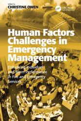 Human Factors Challenges in Emergency Management : Enhancing Individual and Team Performance in Fire and Emergency Services