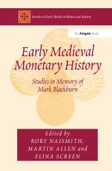 Early Medieval Monetary History : Studies in Memory of Mark Blackburn