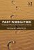 Past Mobilities : Archaeological Approaches to Movement and Mobility