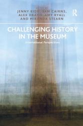 Challenging History in the Museum : International Perspectives