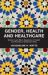 Gender, Health and Healthcare