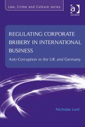Regulating Transnational Corporate Bribery : Anti-Bribery and Corruption in the Uk and Germany