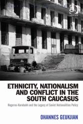 Ethnicity, Nationalism and Conflict in the South Caucasus