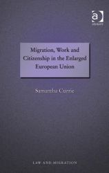 Migration, Work and Citizenship in the Enlarged European Union