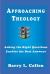 Approaching Theology, Askng the Right Questions Enables the Best Answers