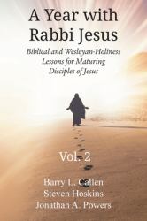 A Year with Rabbi Jesus : Biblical and Wesleyan-Holiness Lessons for Maturing Disciples of Jesus, Volume 2: Biblical and Wesleyan-Holiness Lessons for Maturing Disciples of Jesus