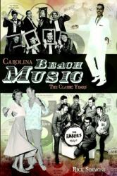 Carolina Beach Music : The Classic Years