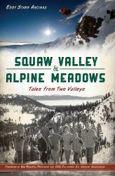 Squaw Valley and Alpine Meadows : Tales from Two Valleys
