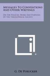 Messages to Conventions and Other Writings : On the Policies, Work and Purposes of the Theosophical Society