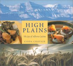 High Plains : The Joy of Alberta Cuisine