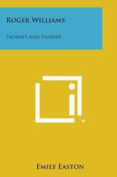 Roger Williams : Prophet and Pioneer