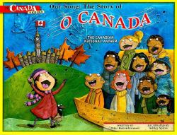 Our Song : The Story of O Canada - The Canadian National Anthem