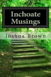 Inchoate Musings : A Small Collecton