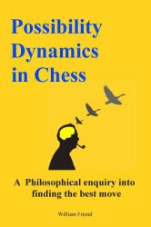 Possibility Dynamics in Chess : A Philosophical Enquiry into Finding the Best Move