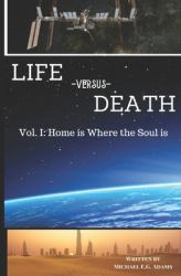 Life Versus Death : Vol. 1: Home Is Where the Soul Is