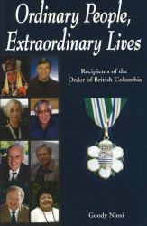 Ordinary People, Extraordinary Lives : Recipients of the Order of British Columbia