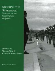Securing the Surrender : Marines in the Occupation of Japan