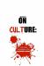 On Culture : Small Minds, Big Business, and the Psychedelic Solution